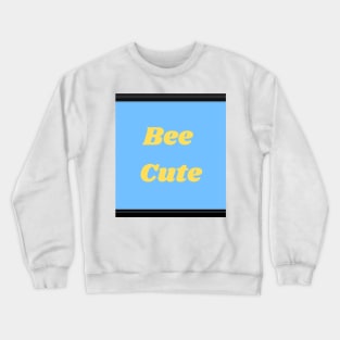 Bee cute Crewneck Sweatshirt